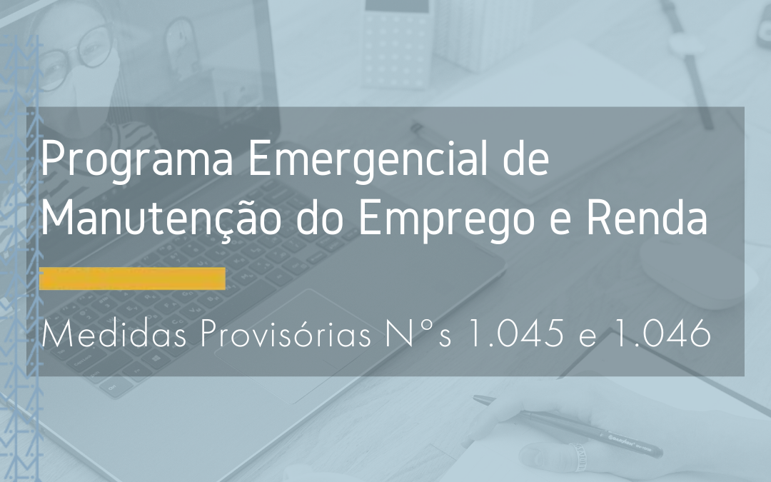 Medidas Provisórias N°s 1.045 e 1.046 – Programa Emergencial de Manutenção do Emprego e Renda