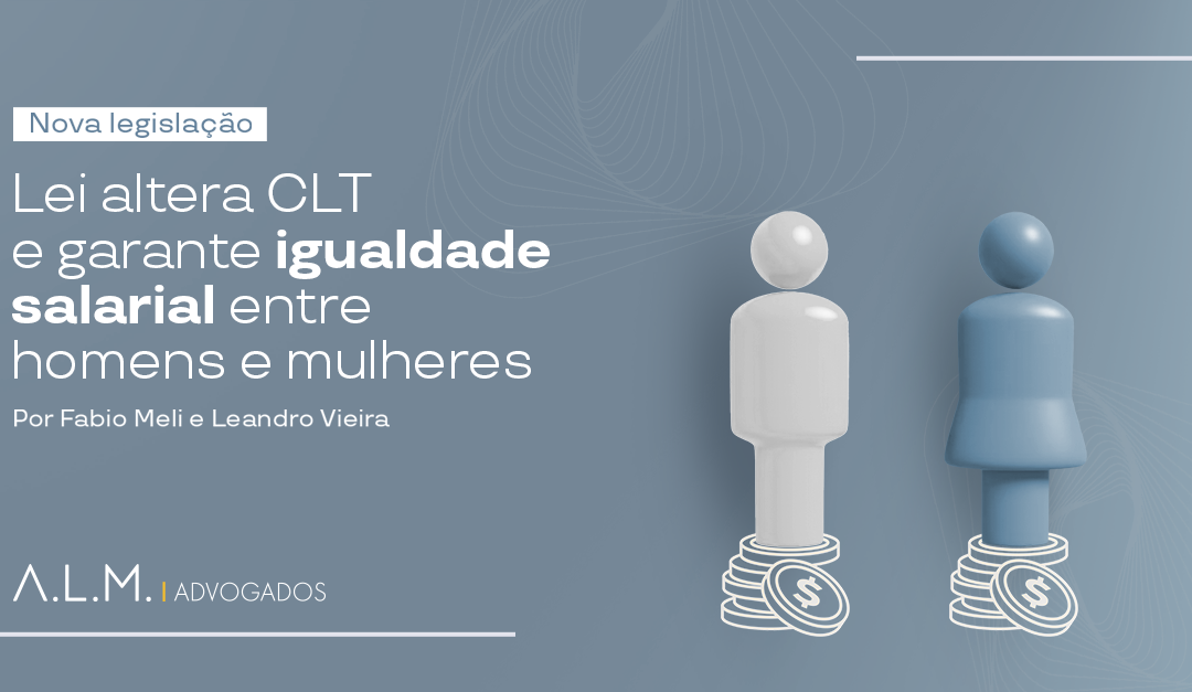 Entra em vigor a nº Lei 14.611/2023, que estabelece medidas relacionadas à igualdade salarial e critérios remuneratórios entre homens e mulheres